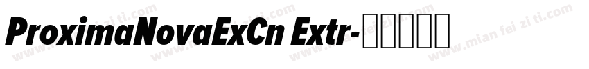 ProximaNovaExCn Extr字体转换